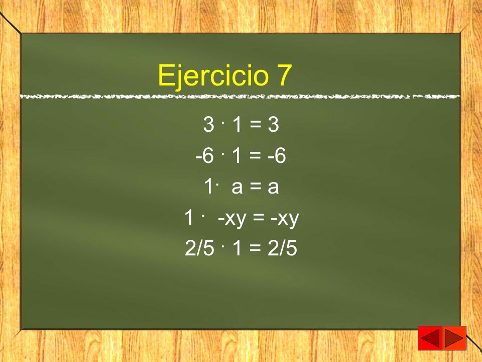 Ejercicio = = a = a 1 . -xy = -xy 2/5 . 1 = 2/5