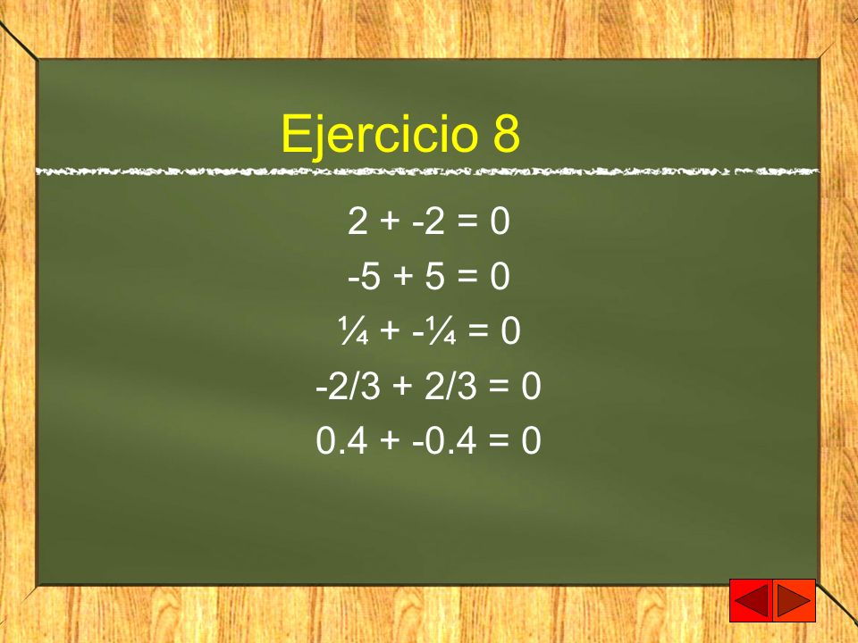 Ejercicio = = 0 ¼ + -¼ = 0 -2/3 + 2/3 = 0