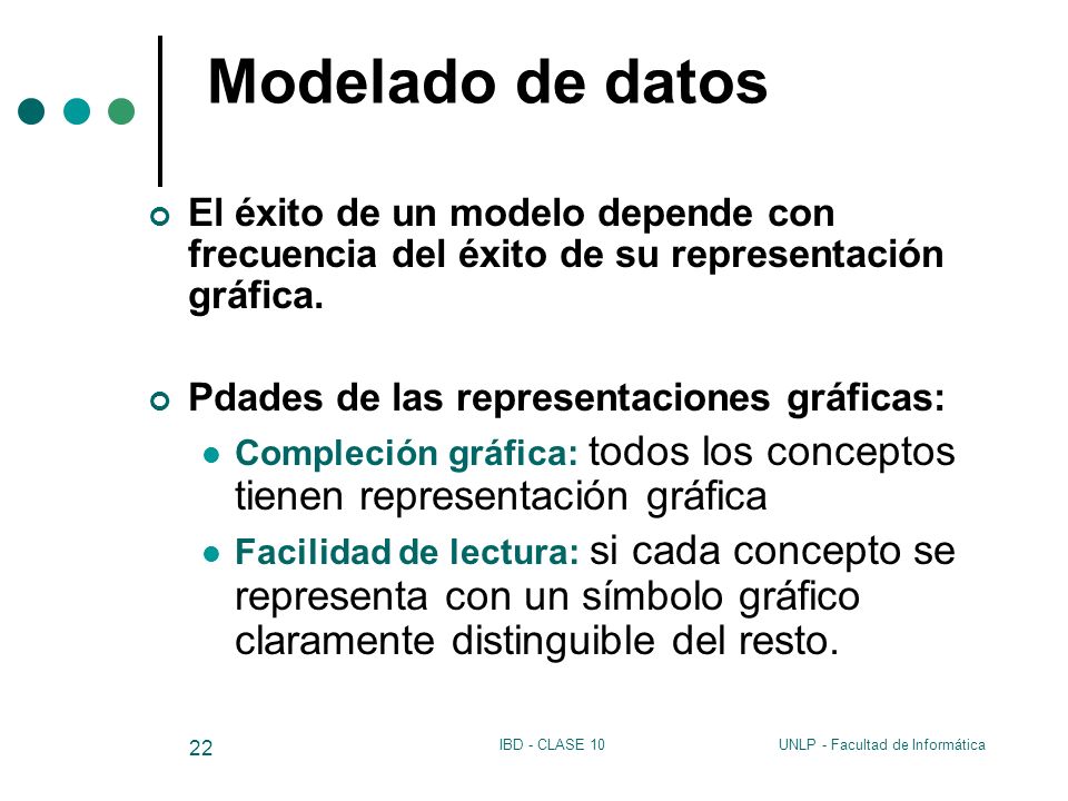 Modelado de datos El éxito de un modelo depende con frecuencia del éxito de su representación gráfica.