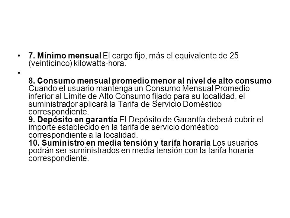 7. Mínimo mensual El cargo fijo, más el equivalente de 25 (veinticinco) kilowatts-hora.