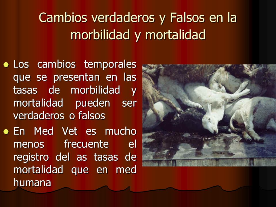 Cambios verdaderos y Falsos en la morbilidad y mortalidad