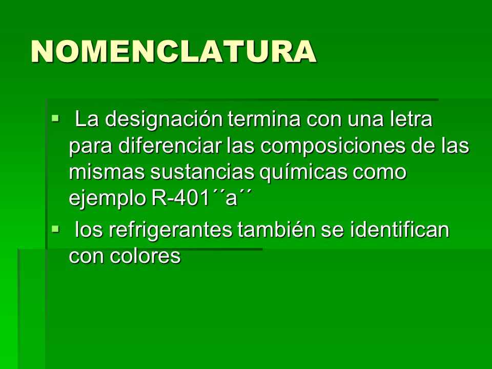 NOMENCLATURA La designación termina con una letra para diferenciar las composiciones de las mismas sustancias químicas como ejemplo R-401´´a´´