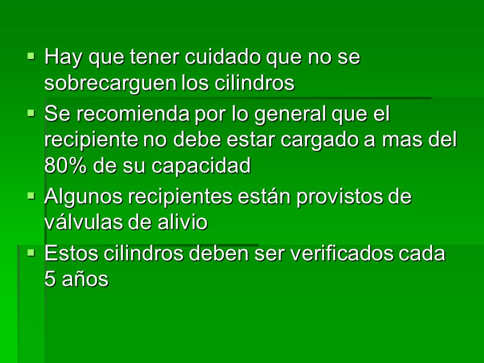 Hay que tener cuidado que no se sobrecarguen los cilindros