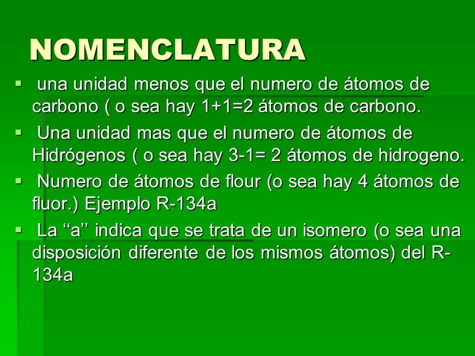 NOMENCLATURA una unidad menos que el numero de átomos de carbono ( o sea hay 1+1=2 átomos de carbono.