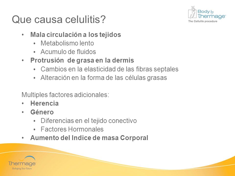 Que causa celulitis Mala circulación a los tejidos Metabolismo lento