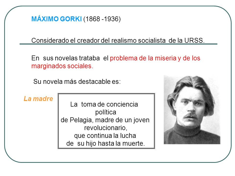 Considerado el creador del realismo socialista de la URSS.