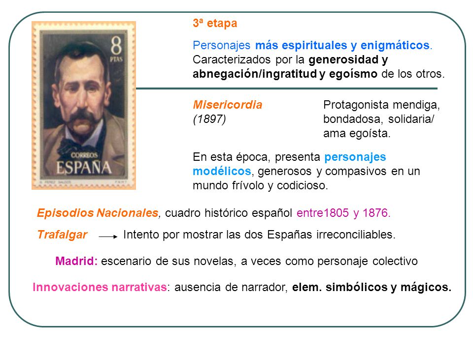 3ª etapa Personajes más espirituales y enigmáticos. Caracterizados por la generosidad y abnegación/ingratitud y egoísmo de los otros.