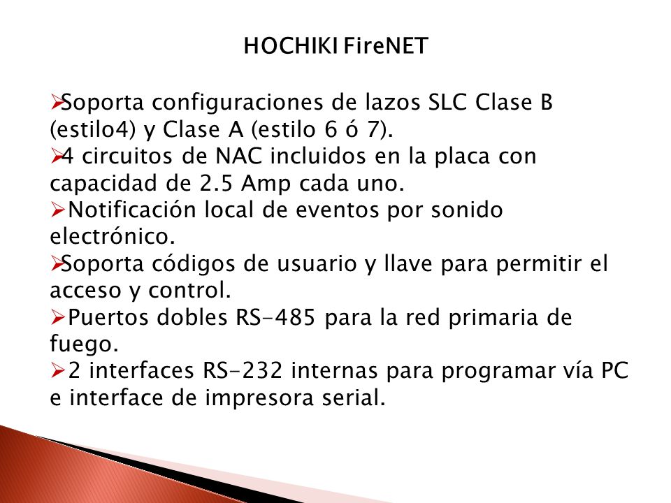 HOCHIKI FireNET Soporta configuraciones de lazos SLC Clase B (estilo4) y Clase A (estilo 6 ó 7).