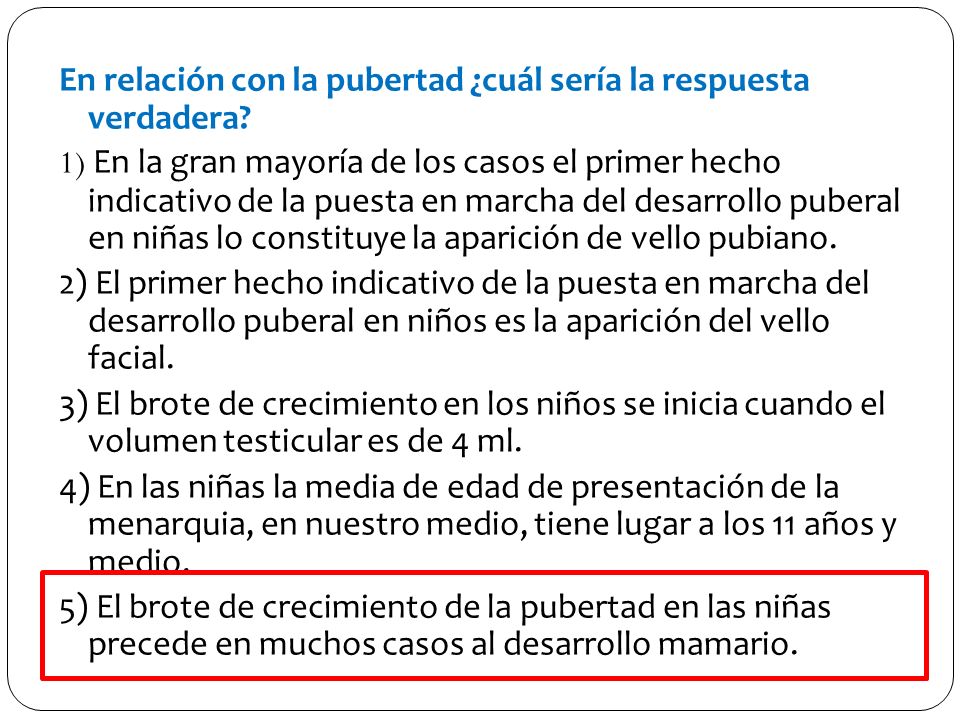 En relación con la pubertad ¿cuál sería la respuesta verdadera