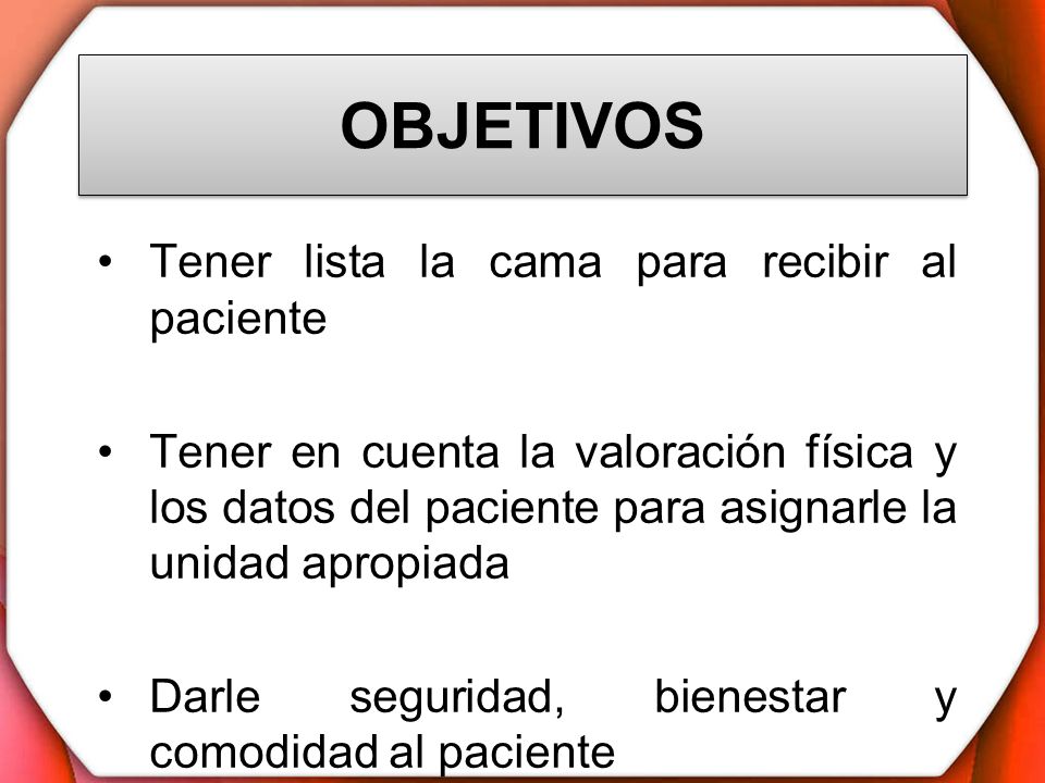 OBJETIVOS Tener lista la cama para recibir al paciente