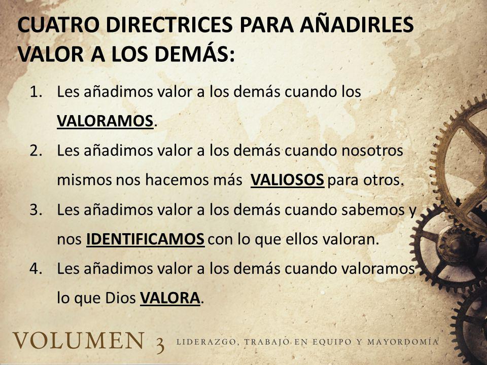 CUATRO DIRECTRICES PARA AÑADIRLES VALOR A LOS DEMÁS: