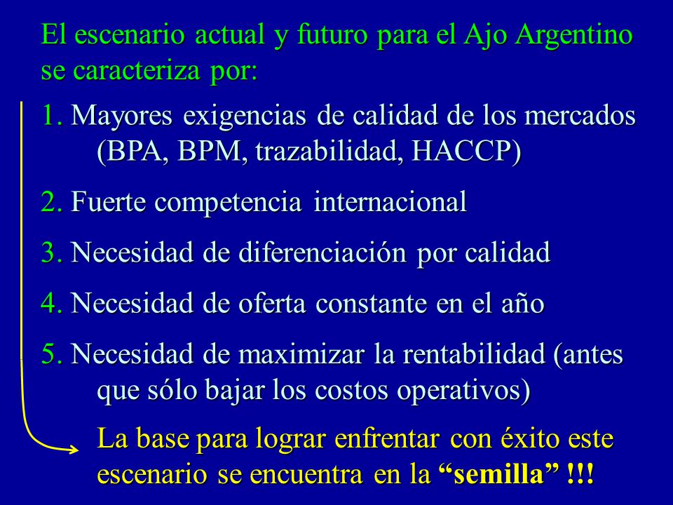 El escenario actual y futuro para el Ajo Argentino se caracteriza por: