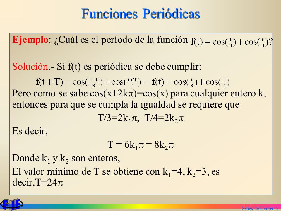 Funciones Periódicas Ejemplo: ¿Cuál es el período de la función