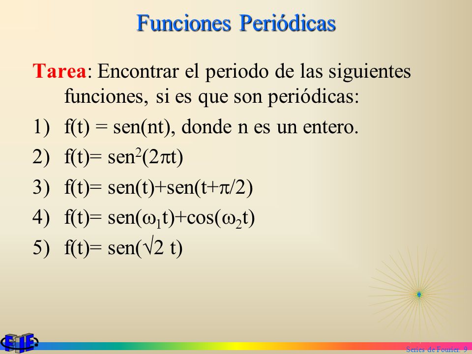 Funciones Periódicas Tarea: Encontrar el periodo de las siguientes funciones, si es que son periódicas:
