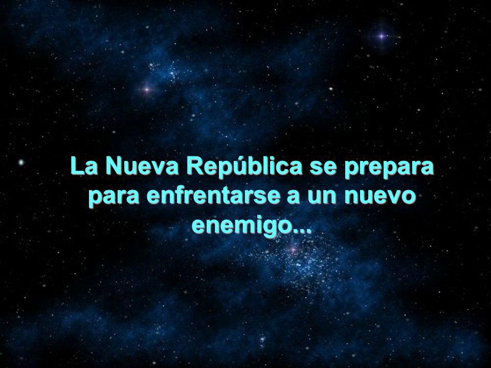 La Nueva República se prepara para enfrentarse a un nuevo enemigo...