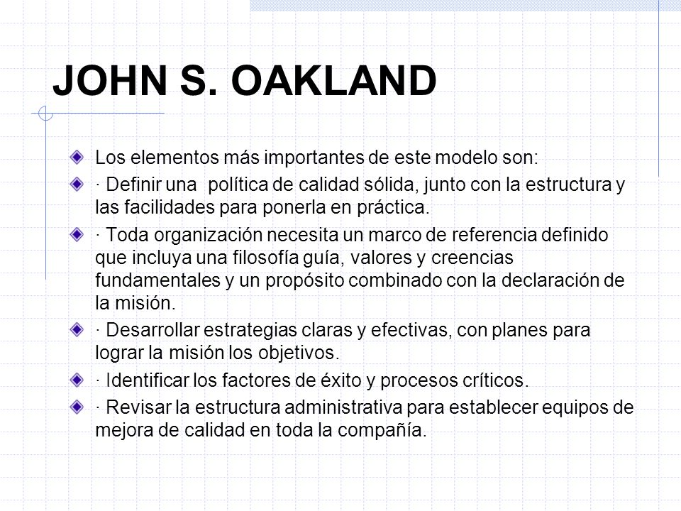 JOHN S. OAKLAND Los elementos más importantes de este modelo son:
