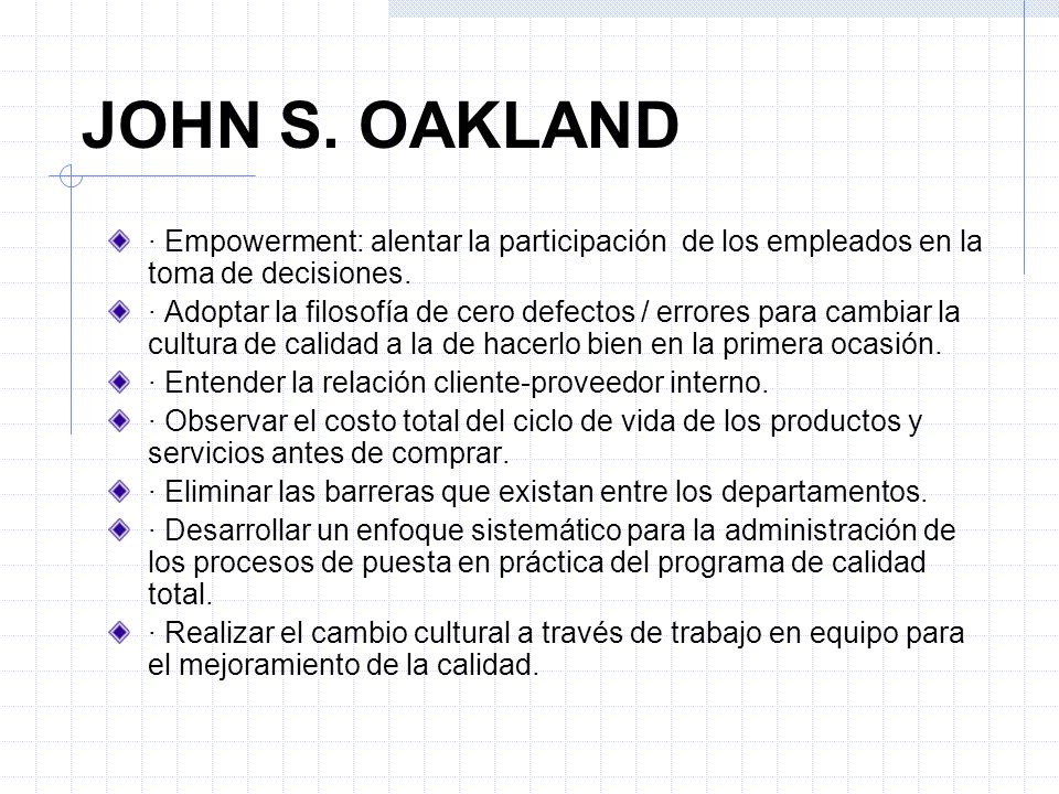 JOHN S. OAKLAND · Empowerment: alentar la participación de los empleados en la toma de decisiones.