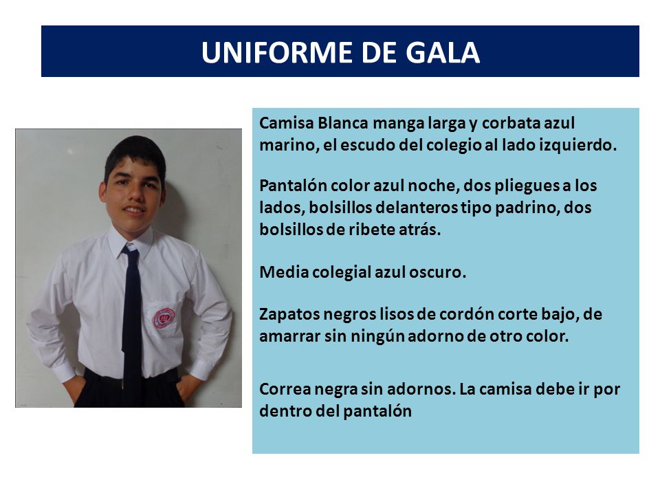 UNIFORME DE GALA Camisa Blanca manga larga y corbata azul marino, el escudo del colegio al lado izquierdo.