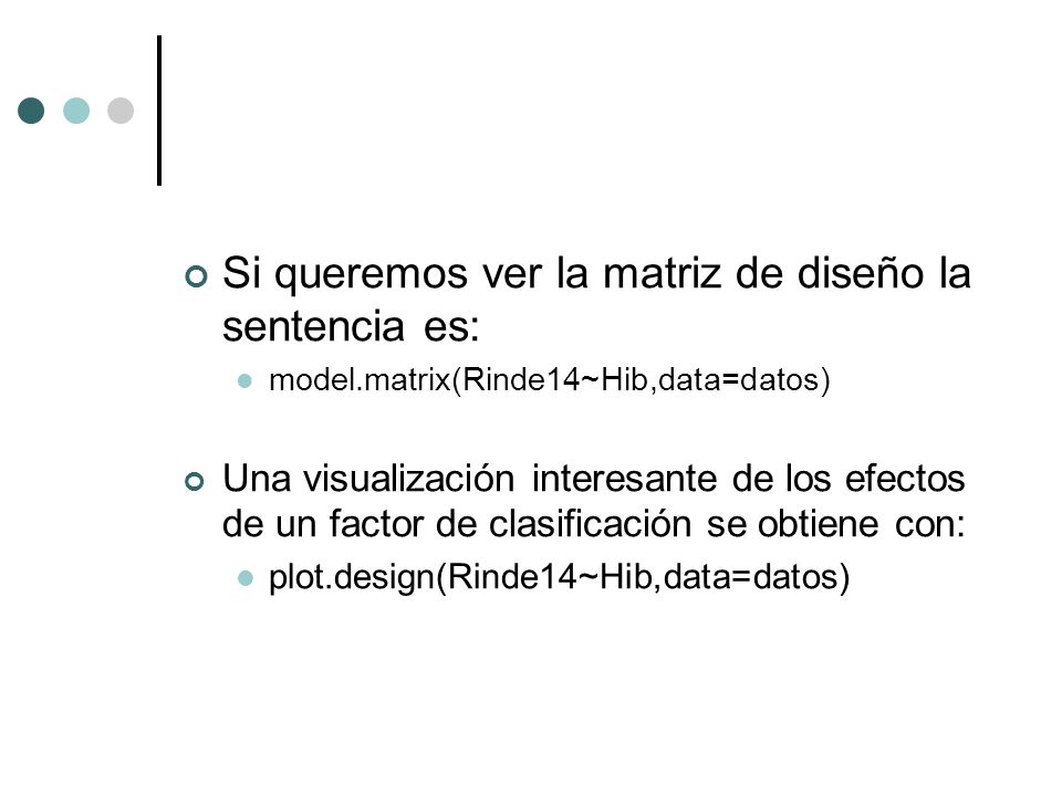 Si queremos ver la matriz de diseño la sentencia es: