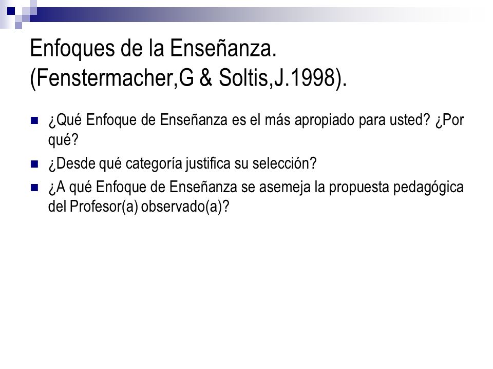 Enfoques de la Enseñanza. (Fenstermacher,G & Soltis,J.1998).