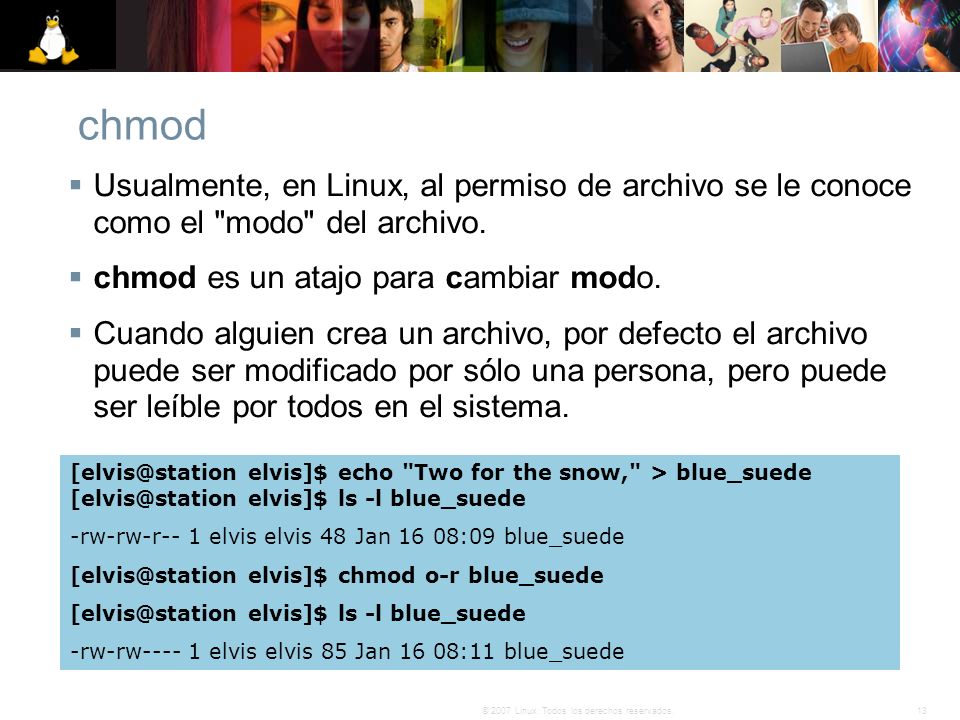 chmod Usualmente, en Linux, al permiso de archivo se le conoce como el modo del archivo. chmod es un atajo para cambiar modo.