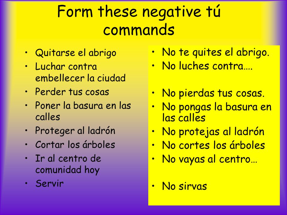 Form these negative tú commands