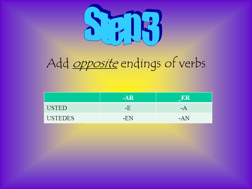 Add opposite endings of verbs