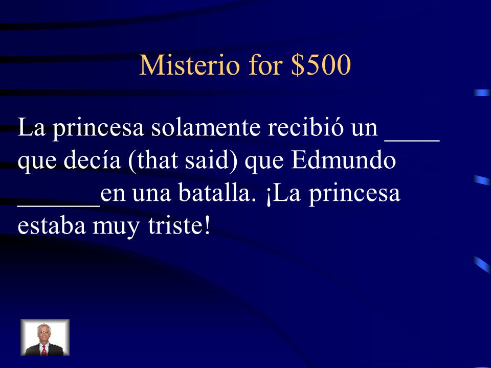 Misterio for $500 La princesa solamente recibió un ____