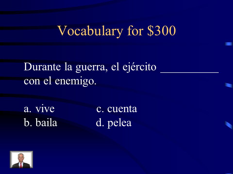 Vocabulary for $300 Durante la guerra, el ejército __________