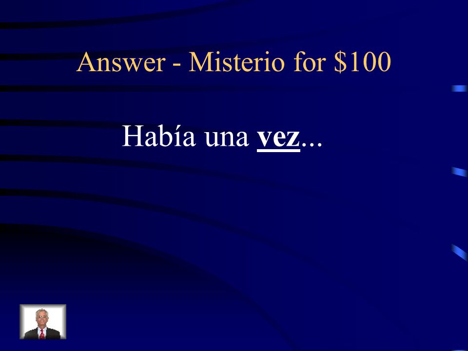 Answer - Misterio for $100 Había una vez...