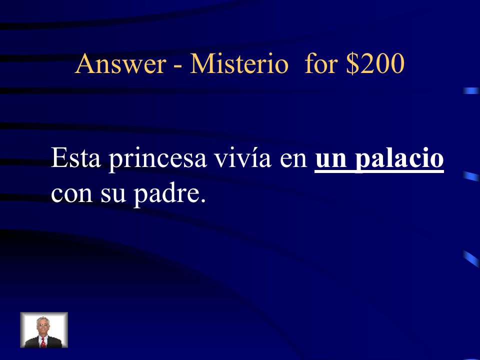 Answer - Misterio for $200 Esta princesa vivía en un palacio con su padre.