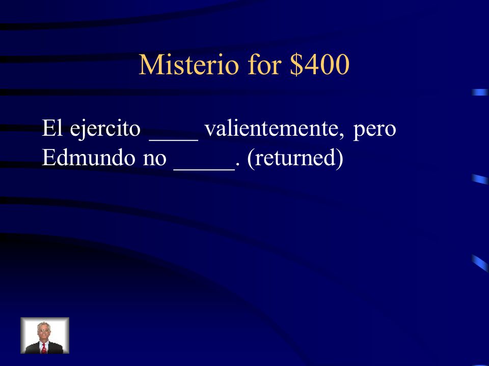 Misterio for $400 El ejercito ____ valientemente, pero