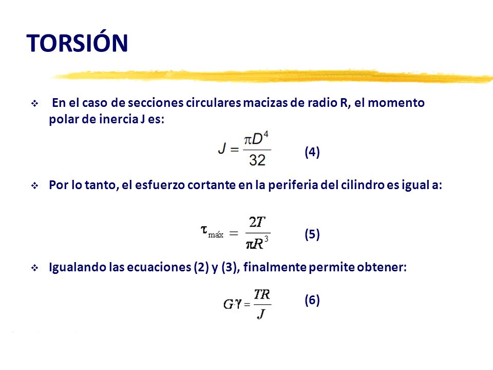 TORSIÓN En el caso de secciones circulares macizas de radio R, el momento polar de inercia J es: (4)