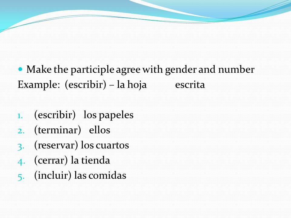 Make the participle agree with gender and number