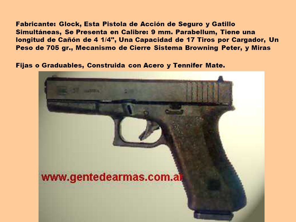 Fabricante: Glock, Esta Pistola de Acción de Seguro y Gatillo Simultáneas, Se Presenta en Calibre: 9 mm.