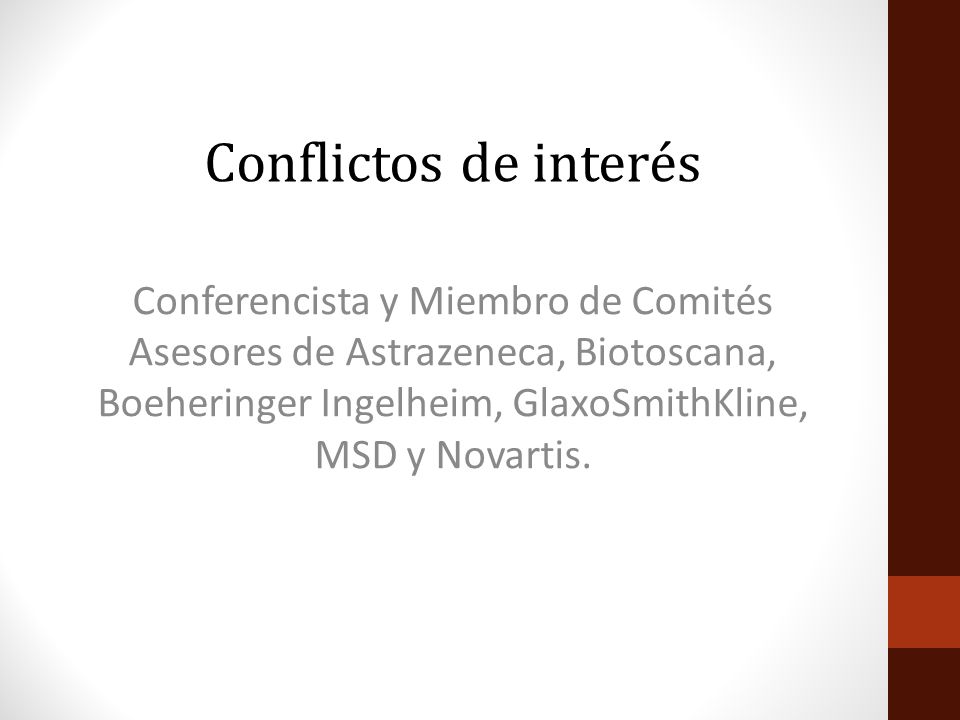 Conflictos de interés Conferencista y Miembro de Comités Asesores de Astrazeneca, Biotoscana, Boeheringer Ingelheim, GlaxoSmithKline, MSD y Novartis.