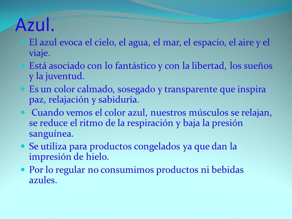Azul. El azul evoca el cielo, el agua, el mar, el espacio, el aire y el viaje.
