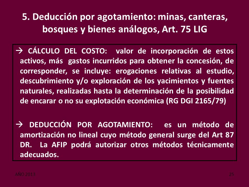 5. Deducción por agotamiento: minas, canteras, bosques y bienes análogos, Art. 75 LIG