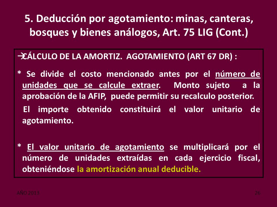 5. Deducción por agotamiento: minas, canteras, bosques y bienes análogos, Art. 75 LIG (Cont.)