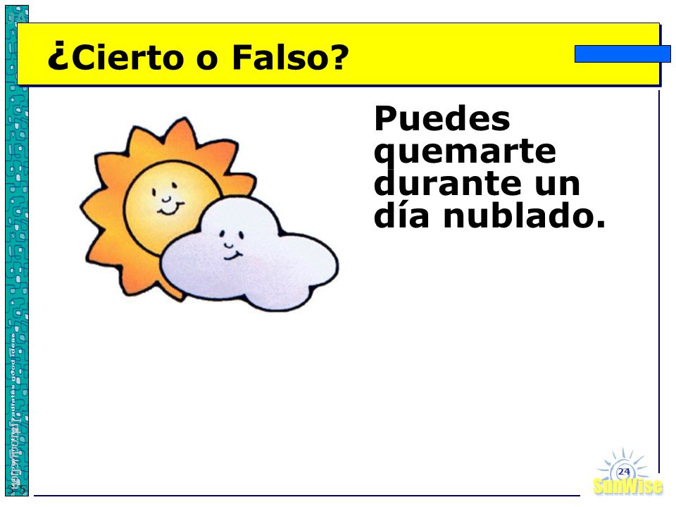 ¿Cierto o Falso Puedes quemarte durante un día nublado. Introduction