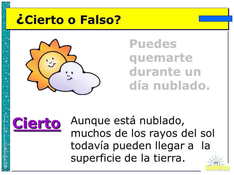 Cierto ¿Cierto o Falso Puedes quemarte durante un día nublado.