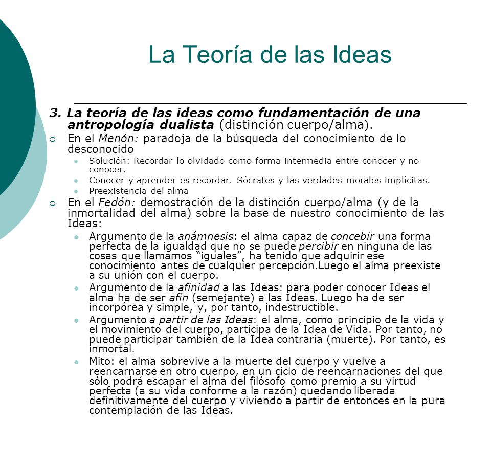 La Teoría de las Ideas 3. La teoría de las ideas como fundamentación de una antropología dualista (distinción cuerpo/alma).