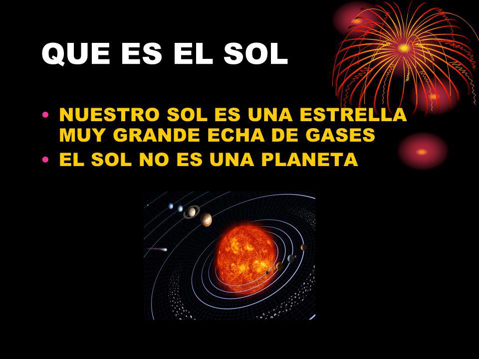 QUE ES EL SOL NUESTRO SOL ES UNA ESTRELLA MUY GRANDE ECHA DE GASES