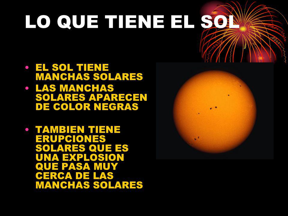 LO QUE TIENE EL SOL EL SOL TIENE MANCHAS SOLARES