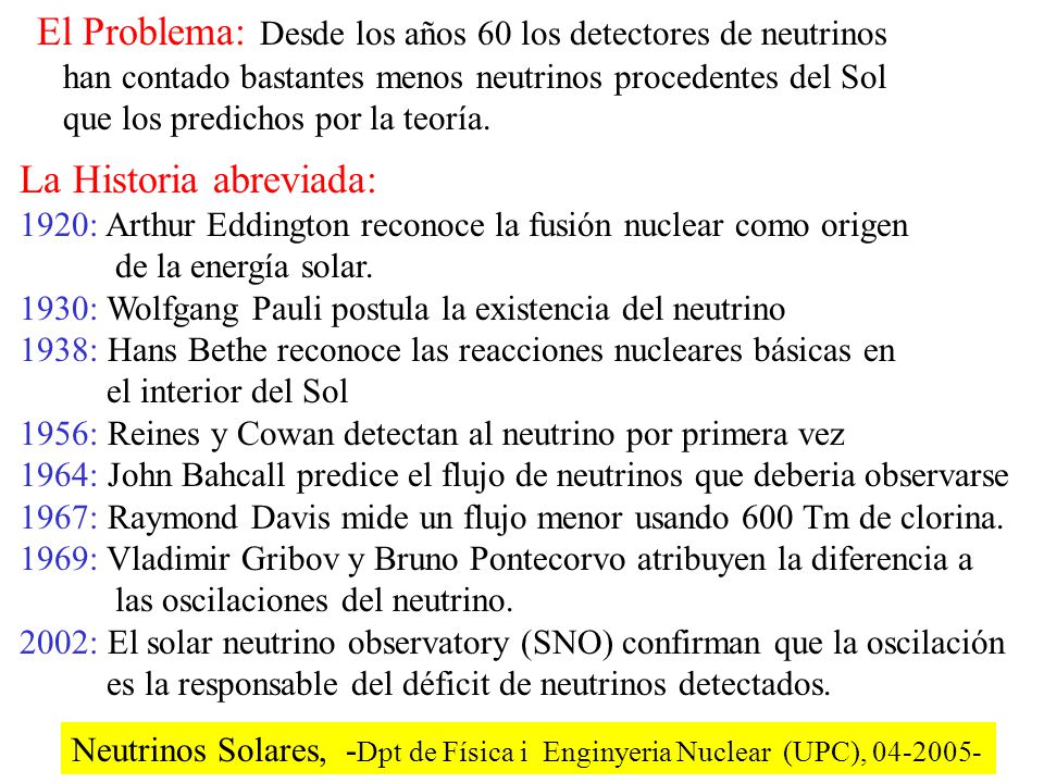 El Problema: Desde los años 60 los detectores de neutrinos
