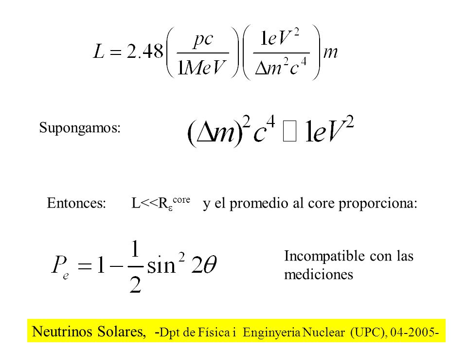 Supongamos: Entonces: L<<Rcore y el promedio al core proporciona: Incompatible con las. mediciones.