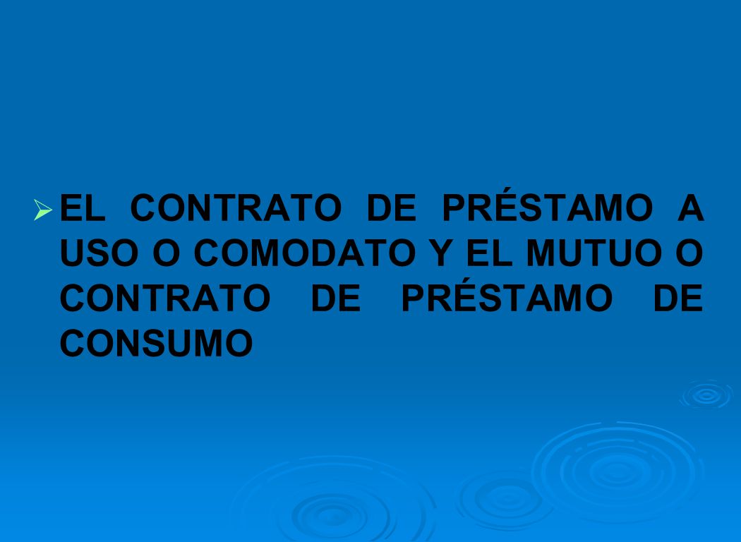 EL CONTRATO DE PRÉSTAMO A USO O COMODATO Y EL MUTUO O CONTRATO DE PRÉSTAMO DE CONSUMO