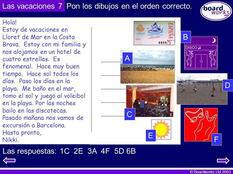 Las respuestas: 1C 2E 3A 4F 5D 6B