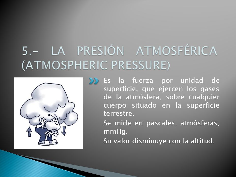 5.- LA PRESIÓN ATMOSFÉRICA (ATMOSPHERIC PRESSURE)