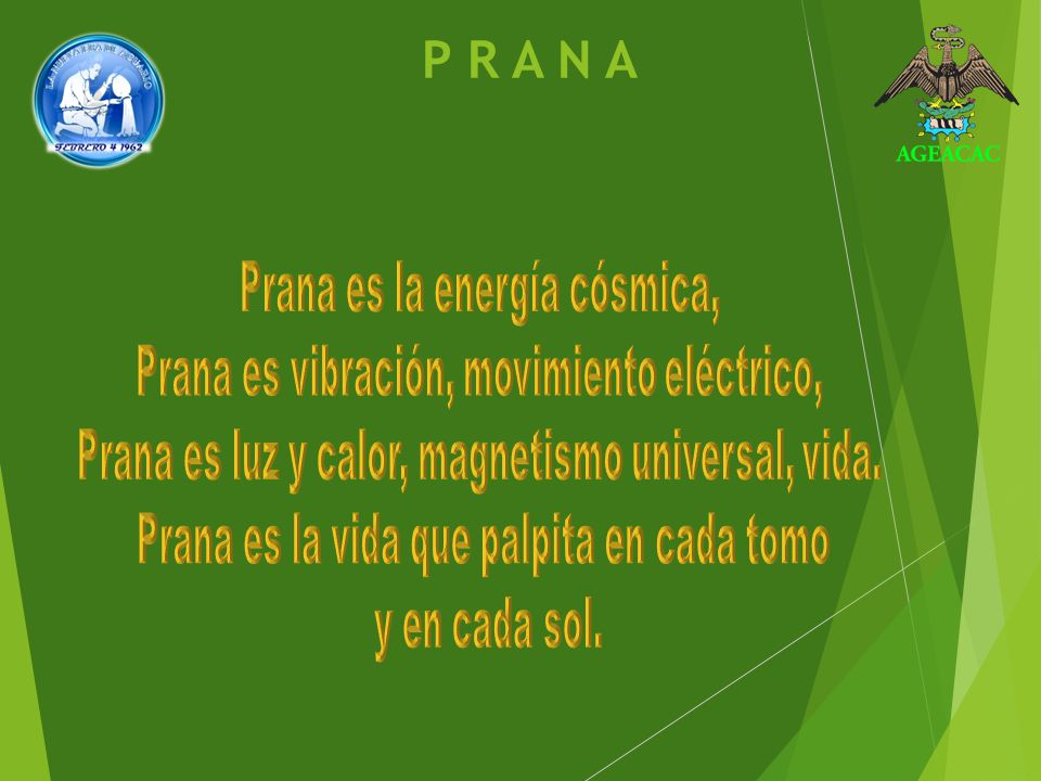 P R A N A Prana es la energía cósmica,